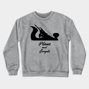 Plane and simple hand tools woodworker gift carpenter hand plane enthusiast Crewneck Sweatshirt